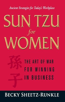 Becky Sheetz-Runkle - Sun Tzu for Women: The Art of War for Winning in Business - 9781598699074 - V9781598699074