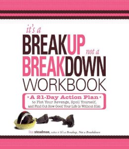 Lisa Steadman - It's a Breakup, Not a Breakdown Workbook: A 21-Day Action Plan to Plot Your Revenge, Spoil Yourself, and Find Out How Good Your Life Is Without Him - 9781598699173 - V9781598699173