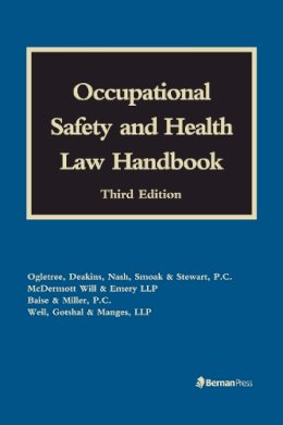 Conn, Eric J.; Cooper, Matthew C.; Davis, Frank D.; Heenan, Michael T.; Lopez, Margaret S.; Miller, Marshall Lee; Martin, John F.; Siepman, Kenneth B - Occupational Safety and Health Law Handbook - 9781598886788 - V9781598886788