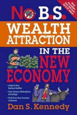 Dan Kennedy - No B.S. Wealth Attraction in the New Economy - 9781599183695 - V9781599183695