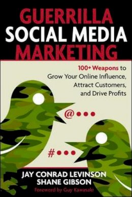 Jay Conrad Levinson - Guerrilla Marketing for Social Media: 100+ Weapons to Grow Your Online Influence, Attract Customers, and Drive Profits - 9781599183831 - V9781599183831