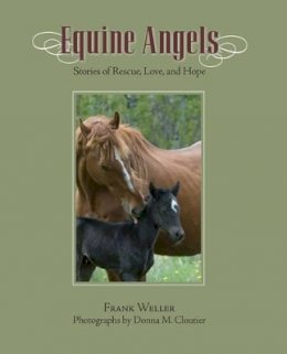 Frank Weller - Equine Angels: Stories Of Rescue, Love, And Hope - 9781599214443 - V9781599214443