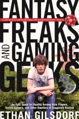 Ethan Gilsdorf - Fantasy Freaks and Gaming Geeks - 9781599219943 - V9781599219943