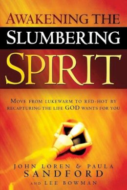 Sandford, John Loren; Sandford, Paula; Bowman, Lee - Awakening the Slumbering Spirit - 9781599793412 - V9781599793412