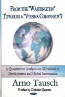 Arno Tausch - From the  Washington  Towards a  Vienna Consensus ?: A Quantitative Analysis on Globalization & Global Governance - 9781600214226 - V9781600214226