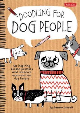 Gemma Correll - Doodling for Dog People: 50 inspiring doodle prompts and creative exercises for dog lovers - 9781600584565 - V9781600584565