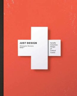 Christopher Simmons - Just Design: Socially Conscious Design for Critical Causes - 9781600619717 - V9781600619717