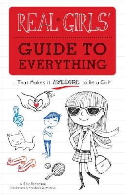 Erin Brereton - Real Girls´ Guide to Everything: ...That Makes It Awesome to Be a Girl! - 9781600785610 - V9781600785610