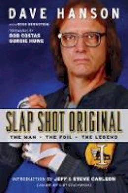 Dave Hanson - Slap Shot Original: The Man, the Foil & the Legend - 9781600788758 - V9781600788758