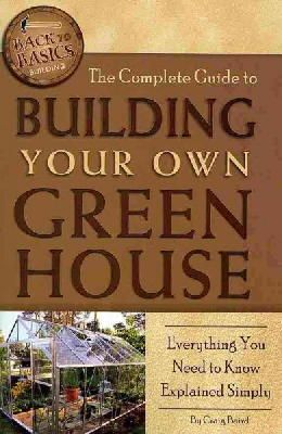 Craig Baird - Complete Guide to Building Your Own Greenhouse - 9781601383686 - V9781601383686