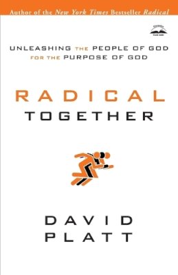 David Platt - Radical Together: Unleashing the People of God for the Purpose of God - 9781601423726 - V9781601423726