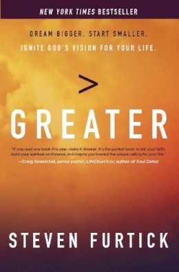 Steven Furtick - Greater: Dream Bigger. Start Smaller. Ignite God's Vision for Your Life. - 9781601426550 - V9781601426550