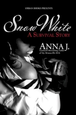 Anna J. - Snow White: A Survival Story (Urban Books) - 9781601625618 - V9781601625618