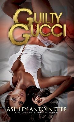 Ashley Antoinette - Guilty Gucci (Urban Books) - 9781601626059 - V9781601626059