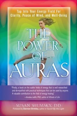 Susan Shumsky - The Power of Auras: Tap into Your Energy Field for Clarity, Peace of Mind, and Well-Being - 9781601632890 - V9781601632890