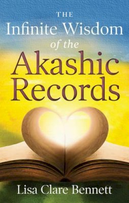 Lisa Bennett - Infinite Wisdom of the Akashic Records: How to Access Your Soul´s Plan with Ease - 9781601633491 - V9781601633491