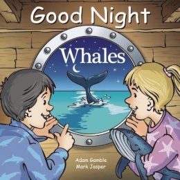 Gamble, Adam; Jasper, Mark. Illus: Kelly, Cooper - Good Night Whales - 9781602195073 - V9781602195073