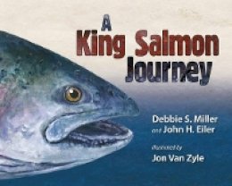 Debbie S. Miller - A King Salmon Journey - 9781602232303 - V9781602232303