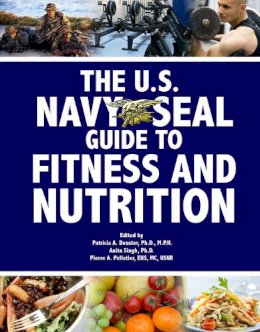 . Ed(S): Deuster, Patricia A, Ph.D.; Pelletier, Pierre A, E.N.S., M.C., U.S.N.R.; Singh, Anita (University Of Allahabad India) - The U.S. Navy Seal Guide to Fitness and Nutrition - 9781602390300 - V9781602390300