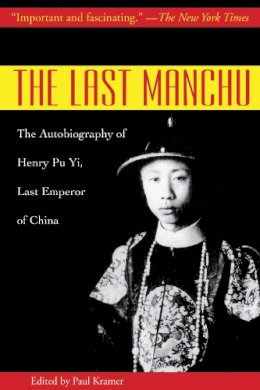 Henry Pu Yi - The Last Manchu: The Autobiography of Henry Pu Yi, Last Emperor of China - 9781602397323 - V9781602397323