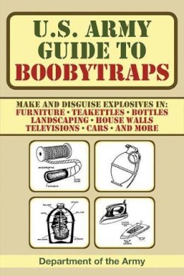 U.S. Department Of The Army - U.S. Army Guide to Boobytraps - 9781602399402 - V9781602399402