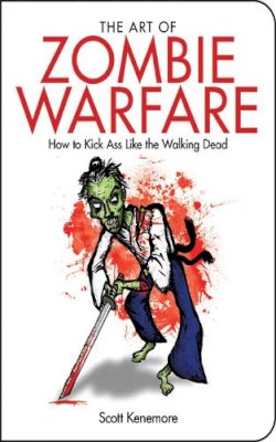 Scott Kenemore - ART OF ZOMBIE WARFARE THE - 9781602399563 - V9781602399563