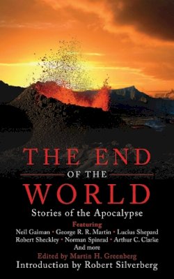 Martin H (University Of Wisconsin Green Bay) . Ed(S): Greenberg - The End of the World: Stories of the Apocalypse - 9781602399679 - V9781602399679 Martin H (University Of Wisconsin Green Bay) . Ed(S): Greenberg - The End of the World: Stories of the Apocalypse - 9781602399679 - V9781602399679
