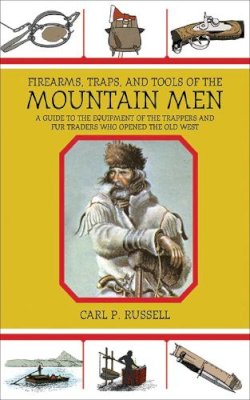 Carl P Russell - Firearms, Traps, & Tools of the Mountain Men - 9781602399693 - V9781602399693