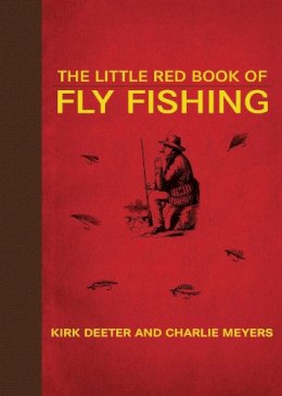 Deeter, Kirk; Meyers, Charlie - The Little Red Book of Fly Fishing. 250 Tips to Make You a Better Trout Fisherman.  - 9781602399815 - V9781602399815