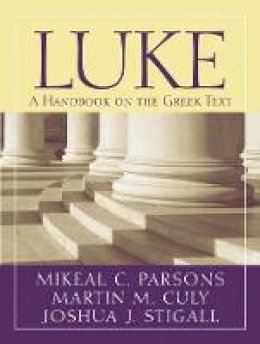 Mikeal C. Parsons - Luke: A Handbook on the Greek Text - 9781602582910 - V9781602582910