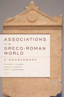 Richard S. Ascough, Philip A. Harland, John S. Kloppenborg - Associations in the Greco-Roman World - 9781602583740 - V9781602583740