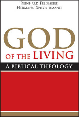 Reinhard Feldmeier - God of the Living: A Biblical Theology - 9781602583955 - V9781602583955