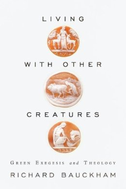 Richard Bauckham - Living with Other Creatures - 9781602584112 - V9781602584112