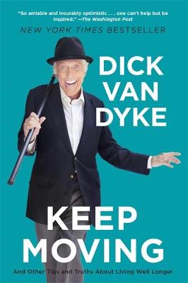 Dick Van Dyke - Keep Moving: And Other Tips and Truths About Living Well Longer - 9781602863118 - V9781602863118