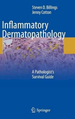 Steven D. Billings - Inflammatory Dermatopathology: A Pathologist´s Survival Guide - 9781603278379 - V9781603278379