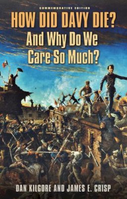 Kilgore, Dan; Crisp, James E. - How Did Davy Die? And Why Do We Care So Much? - 9781603441940 - V9781603441940