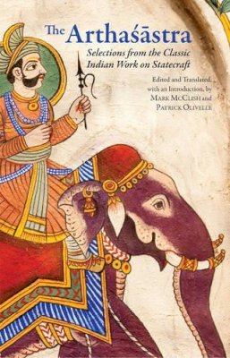 Olivelle P - The Arthasastra: Selections from the Classic Indian Work on Statecraft - 9781603848480 - V9781603848480