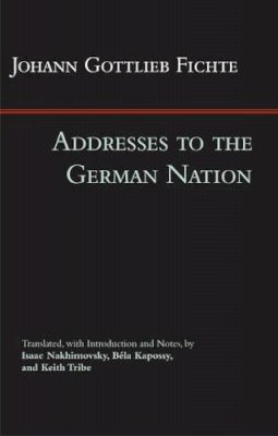 Johann Gottlieb Fichte - Addresses to the German Nation - 9781603849340 - V9781603849340