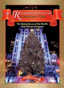 Nancy Armstrong - The Rockerfeller Center Christmas Tree: The History and Lore of the World´s Most Famous Evergreen - 9781604330472 - KRF0020707