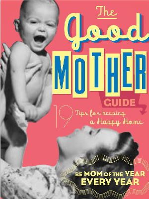 Ladies' Homemaker Monthly - The Good Mother's Guide - 9781604331424 - V9781604331424