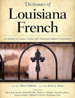 Albert Valdman (Ed.) - Dictionary of Louisiana French: As Spoken in Cajun, Creole, and American Indian Communities - 9781604734034 - V9781604734034