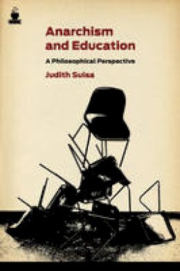 Judith Suisa - Anarchism And Education: A Political Perspective - 9781604861143 - V9781604861143