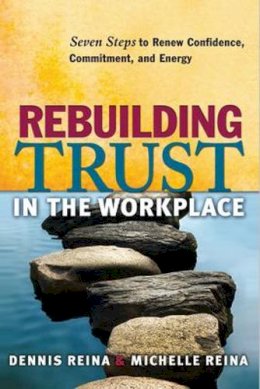 Reina, Dennis S.; Reina, Michelle L. - Rebuilding Trust in the Workplace - 9781605093727 - V9781605093727