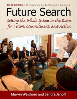 Marvin Weisbord - Future Search: Getting the Whole System in the Room for Vision, Commitment, and Action - 9781605094281 - V9781605094281