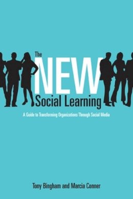 Bingham, Tony; Conner, Marcia L. - The New Social Learning. A Guide to Transforming Organizations Through Social Media.  - 9781605097022 - V9781605097022