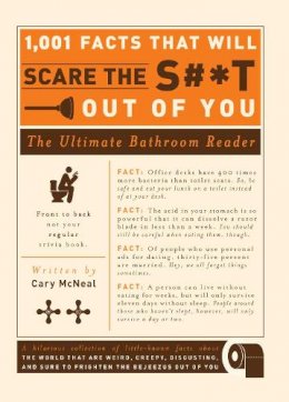 Cary McNeal - 1,001 Facts that Will Scare the S#*t Out of You: The Ultimate Bathroom Reader - 9781605506241 - V9781605506241