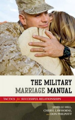 Janelle B. Moore - The Military Marriage Manual: Tactics for Successful Relationships - 9781605907659 - V9781605907659