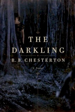 R. B. Chesterton - The Darkling: A Novel - 9781605985435 - V9781605985435