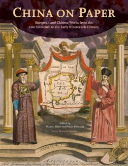 Marcia Reed - China on Paper - European and Chinese Works From the Late Sixteenth to Early Nineteenth Century - 9781606060681 - V9781606060681