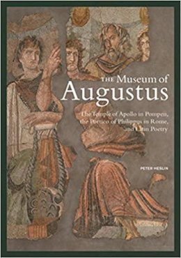 Peter Heslin - The Museum of Augustus. The Temple of Apollo in Pompeii, the Portico of Philippus in Rome, and Latin Poetry.  - 9781606064214 - V9781606064214